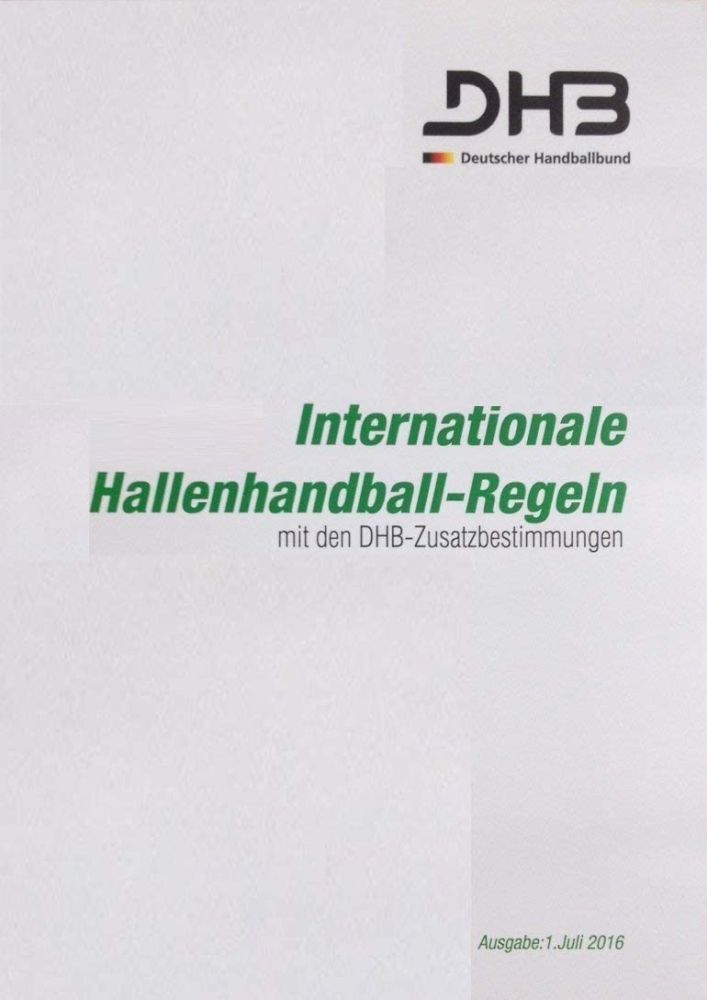 Schiedsrichter DHB Regelheft Ausgabe Juli 2016 Schiedsrichter DHB Regelheft Ausgabe Juli 2016